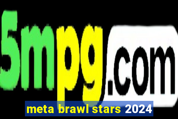 meta brawl stars 2024